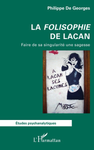 La Folisophie de Lacan. Faire de sa singularité une sagesse - Georges Philippe de