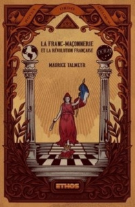 La Franc-Maçonnerie et la Révolution française - Talmeyr Maurice