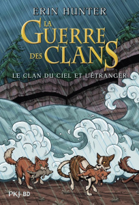 La Guerre des Clans : Le clan du Ciel et l'étranger - Hunter Erin ; Jolley Dan ; Barry James L. ; Carlie