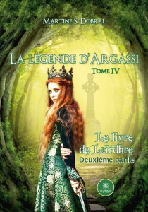 La légende d'Argassi. Tome IV : Le livre de Laïrdhre -Deuxième partie - S. Dobral martine