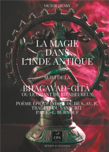 La magie dans l'Inde antique. Suivi de la Bhagavad-Gîtâ, ou Le chant du bienheureux, Poème épique in - Henry Victor ; Burnouf Eugène