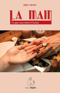 La main. Ce que vous réserve l'avenir - Frichet Henry