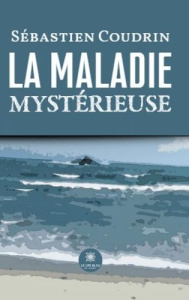 La maladie mystérieuse - Coudrin Sébastien