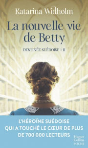 Destinée suédoise/02/La nouvelle vie de Betty - Widholm Katarina ; Bruy Carine