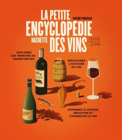 La petite encyclopédie Hachette des vins - Morvan Thierry