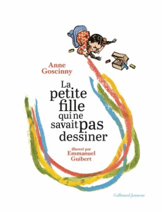 La petite fille qui ne savait pas dessiner - Goscinny Anne ; Guibert Emmanuel