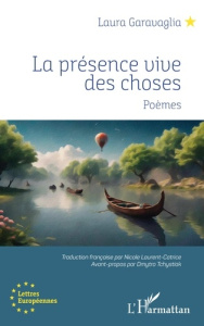 La présence vive des choses - Garavaglia Laura ; Laurent-Catrice Nicole ; Tchyst