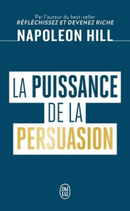 La puissance de la persuasion - Hill Napoleon ; Roy Jocelyne ; Cypert Samuel-A ; S