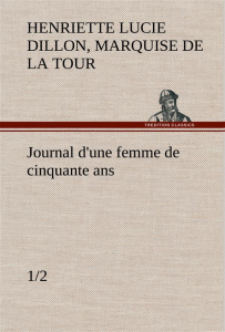 Journal d'une femme de cinquante ans (1/2) - La Tour du pin gouvernet marquise