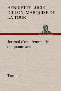 Journal d'une femme de cinquante ans, Tome 2 - La Tour du pin gouvernet marquise