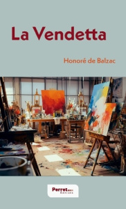 La Vendetta - Balzac Honoré de ; Perret Maxime
