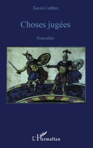 Choses jugées - Labbée Xavier