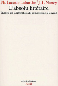 L'absolu littéraire. Théorie de la littérature du romantisme allemand - Lacoue-Labarthe Philippe ; Nancy Jean-Luc ; Lang A