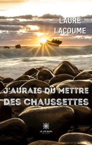 J'aurais dû mettre des chaussettes - Lacoume Laure