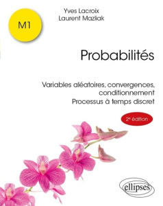 Probabilités. Variables aléatoires, convergences, conditionnement. Processus à temps discret, 2e édi - Lacroix Yves ; Mazliak Laurent