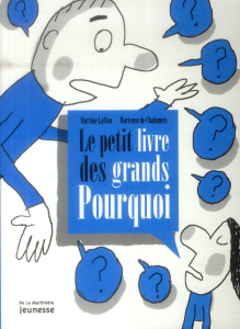 Le petit livre des grands Pourquoi - Laffon Martine ; Chabaneix Hortense de ; Azam Jacq
