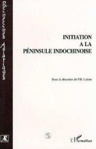 Initiation à la péninsule indochinoise - Lafont Pierre-Bernard