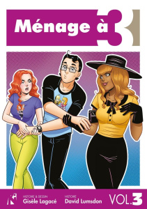 Ménage à 3 Tome 3 - Lagacé Gisèle ; Lumsdon Dave