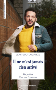 Il ne m'est jamais rien arrivé - Lagarce Jean-Luc ; Dedienne Vincent