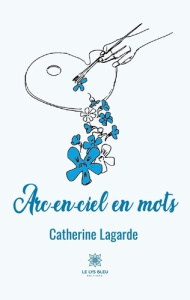 Arc-en-ciel en mots - Lagarde Catherine