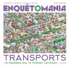 Enquêtomania transports. 16 énigmes qui te feront voyager - Lagausie Justine de ; Martin Raphaël ; Sponton Dan