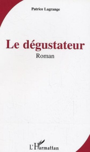 Le dégustateur - Lagrange Patrice