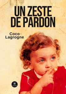 Un zeste de pardon - Lagrogne Coco