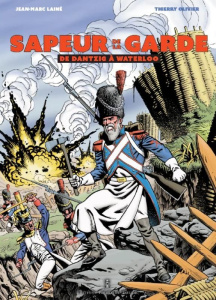 Sapeur de la garde. De Dantzig à Waterloo - Lainé Jean-Marc ; Olivier Thierry