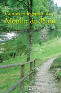 Contes et légendes du Moulin du Plain. Histoires de pêche - Lalu Vincent