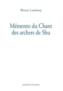 Mémento du Chant des archers de Shu - Lambersy Werner