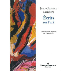 Ecrits sur l'art - Lambert Jean-Clarence ; Py Françoise