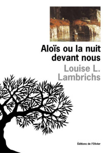 Aloïs ou la nuit devant nous - Lambrichs Louise