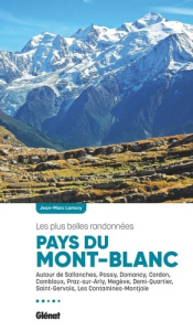 Pays du Mont-Blanc. Les plus belles randonnées. Autour de Sallanches, Passy, Domancy, Cordon, Comblo - Lamory Jean-Marc