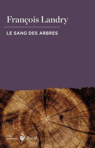 Le sang des arbres - Landry François