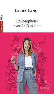 Philosophons avec La Fontaine - Lange Laura