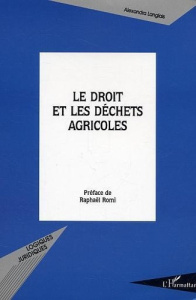 Le droit et les déchets agricoles - Langlais Alexandra ; Romi Raphaël