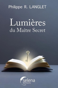 Lumières du Maître Secret - Langlet Philippe R.