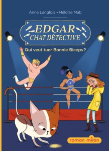 Edgar, chat détective Tome 3 : Qui veut tuer Bonnie Biceps ? - Langlois Anne ; Mab Héloïse