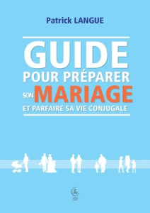 Guide pour préparer son mariage et parfaire sa vie conjugale - Langue Patrick