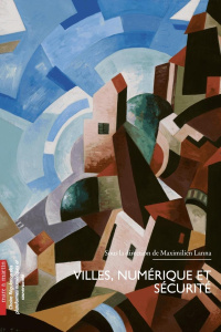 Villes, numérique et sécurité - Lanna Maximilien ; Renaudie Olivier