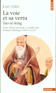 LA VOIE ET SA VERTU. Tao-tê-king - LAO TZEU