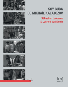 Soy Cuba de Mikhaïl Kalatozov - Laoureux Sébastien ; Eynde Laurent van