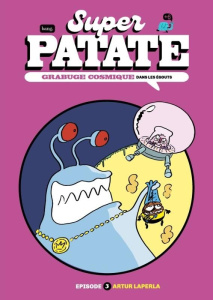 Super patate Tome 3 : Grabuge cosmique. Dans les égouts - Laperla Artur ; Corbinais Stéphane