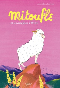Mitoufle et les mouflons d'Orient - Laprun Amandine