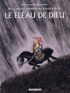 Le Fléau de Dieu. Une aventure rocambolesque d'Attila le Hun - Larcenet Manu ; Casanave Daniel ; Larcenet Patrice