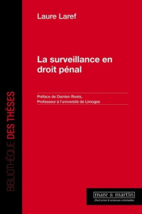 La surveillance en droit pénal - Laref Laure ; Roets Damien