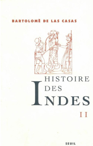 Histoire des Indes. Tome 2 - Las Casas Bartolomé de