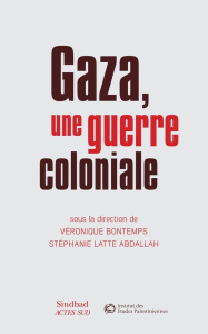 Gaza, une guerre coloniale - Bontemps Véronique ; Latte Abdallah Stéphanie