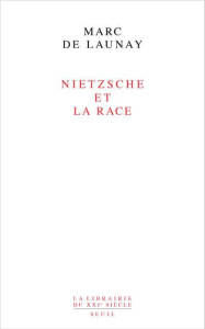 Nietzsche et la race - Launay Marc de