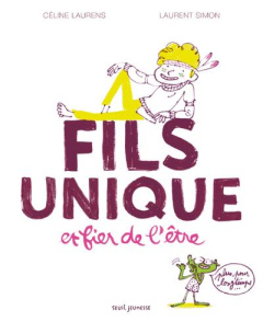 Fils unique et fier de l'être - Laurens Céline ; Simon Laurent